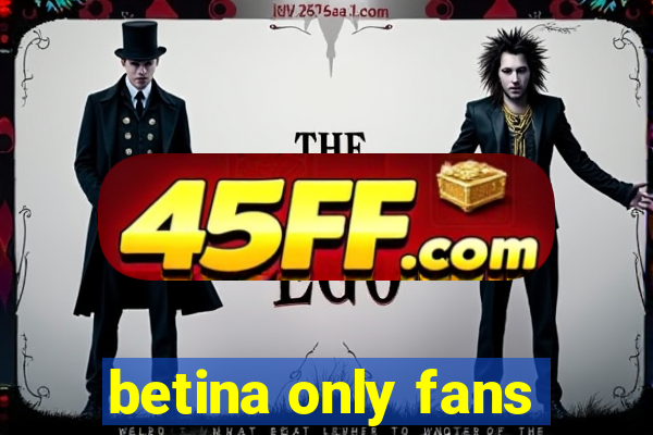betina only fans
